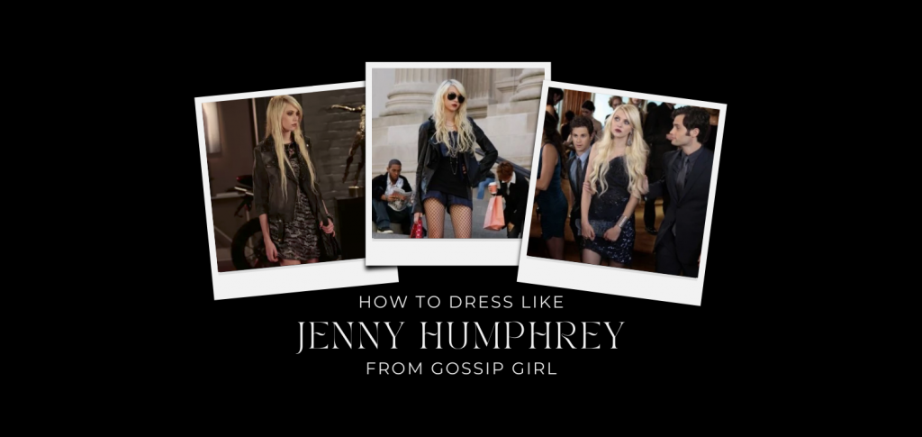 How to Dress Like Jenny Humphrey from Gossip Girl