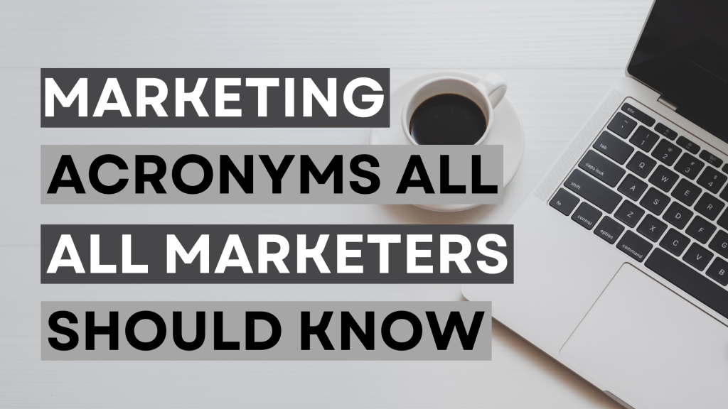 Marketing Acronyms that All Marketers Should Know